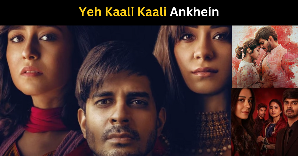 "Yeh Kaali Kaali Ankhein" Season 2: Obsession, Power, and Twisted Love Reach New Heights